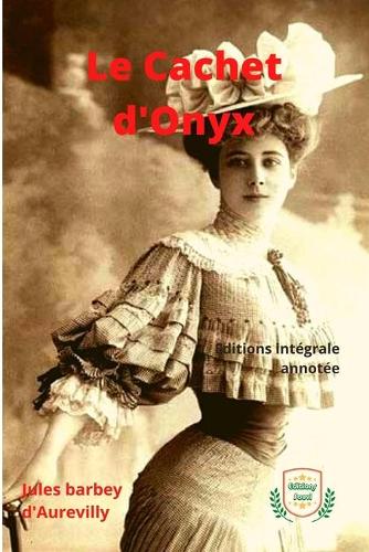 Le Cachet d'Onyx: Oeuvre Intégrale Annotée et Illustrée - Roman d'époque