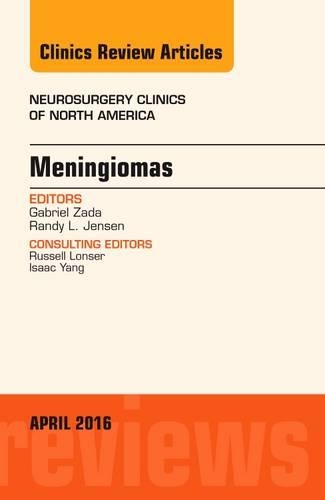 Meningiomas, an Issue of Neurosurgery Clinics of North America: (27 Clinics: Internal Medicine)