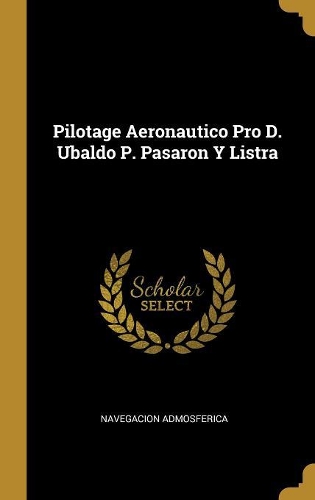 Pilotage Aeronautico Pro D. Ubaldo P. Pasaron Y Listra