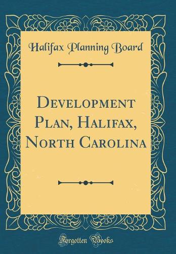 Development Plan, Halifax, North Carolina (Classic Reprint)