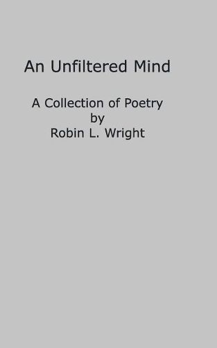 A Mind Unfiltered: A Collection of Poetry