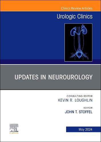 Updates in Neurourology, An Issue of Urologic Clinics: Volume 51-2(Volume 51-2 The Clinics: Surgery)