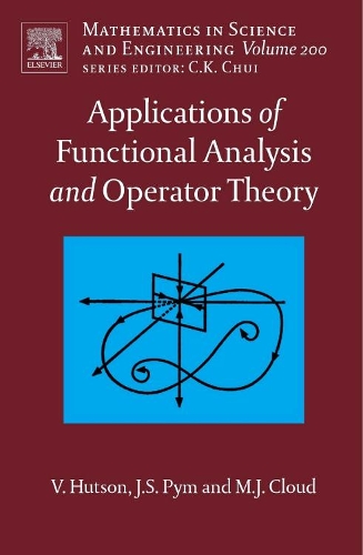Applications of Functional Analysis and Operator Theory: Volume 200(Volume 200 Mathematics in Science & Engineering)