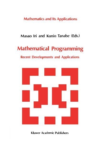Mathematical Programming: Recent Developments and Applications(6 Mathematics and its Applications)