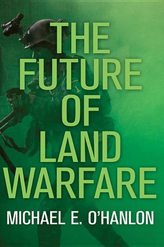 The Future of Land Warfare: (Geopolitics in the 21st Century)