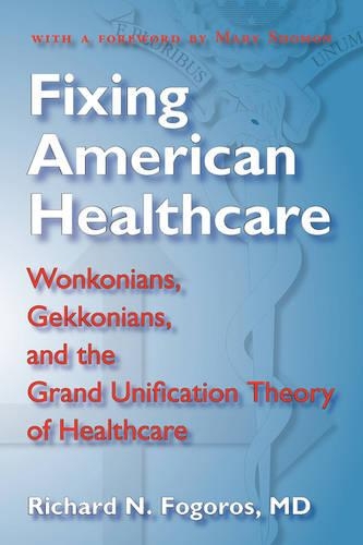 Fixing American Healthcare: Wonkonians, Gekkonians, and the Grand Unification Theory of Healthcare(English)