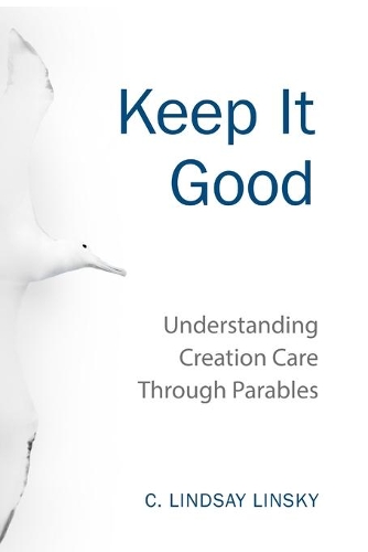 Keep It Good: Understanding Creation Care through Parables