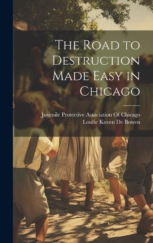 The Road to Destruction Made Easy in Chicago