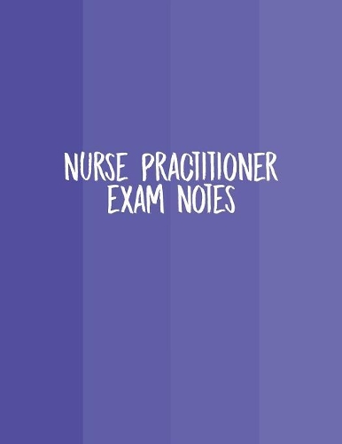 Nurse Practitioner Exam Notes