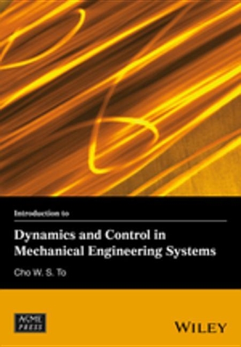 Introduction to Dynamics and Control in Mechanical Engineering Systems: (Wiley-ASME Press Series)