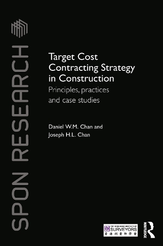 Target Cost Contracting Strategy in Construction: Principles, Practices and Case Studies(Spon Research)