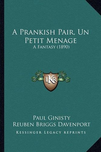 A Prankish Pair, Un Petit Menage: A Fantasy (1890)(English)