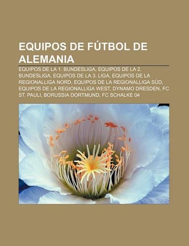 Equipos de Futbol de Alemania: Equipos de La 1. Bundesliga, Equipos de La 2. Bundesliga, Equipos de La 3. Liga, Equipos de La Regionalliga Nord(Spanish)