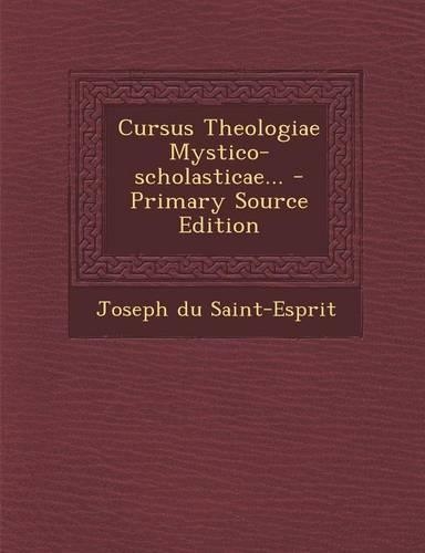 Cursus Theologiae Mystico-scholasticae...