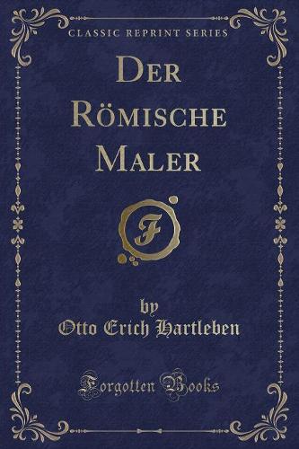 Der Römische Maler (Classic Reprint): (German)