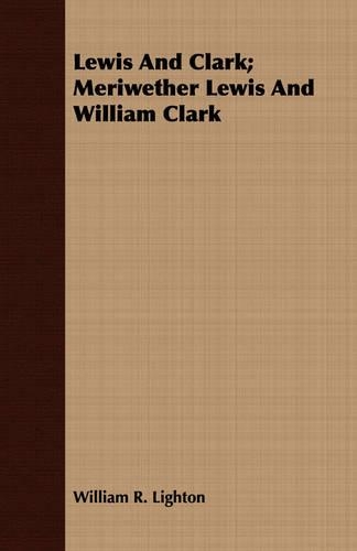 Lewis And Clark; Meriwether Lewis And William Clark