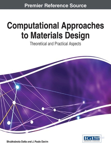 Computational Approaches to Materials Design: Theoretical and Practical Aspects(Advances in Chemical and Materials Engineering)