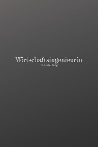 Wirtschaftsingenieurin in Ausbildung