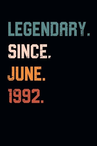 Blank Lined Journal, Notebook, Diary, Planner - Legendary Since June 1992 - 27th Birthday Gift For 27 Years Old Men and Women born in June