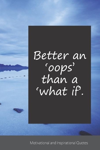 Better an 'oops' than a 'what if'.