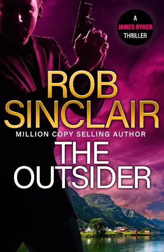 The Outsider: The edge-of-your-set action thriller from Rob Sinclair(8 The James Ryker Series)