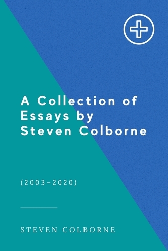 A Collection of Essays by Steven Colborne