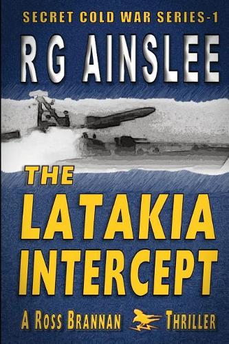 The Latakia Intercept: A Ross Brannan Thriller(1 Secret Cold War)
