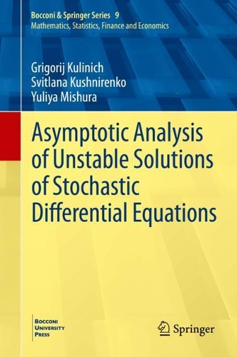 Asymptotic Analysis of Unstable Solutions of Stochastic Differential Equations: (9 Bocconi & Springer Series)