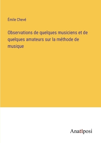 Observations de quelques musiciens et de quelques amateurs sur la méthode de musique