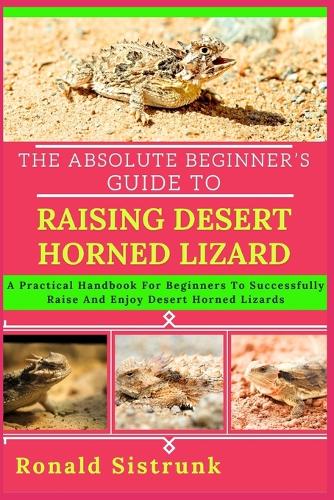 The Absolute Beginner's Guide to Raising Desert Horned Lizard