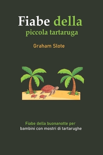 Fiabe della piccola tartaruga: Fiabe della buonanotte per bambini con mostri di tartarughe