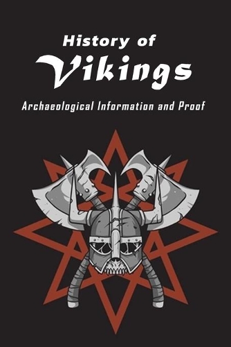 History of Vikings: Archaeological Information and Proof: Vikings People