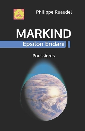 Markind Epsilon Eridani Poussières: (Les Romans Markind Au Grand Format Digest)