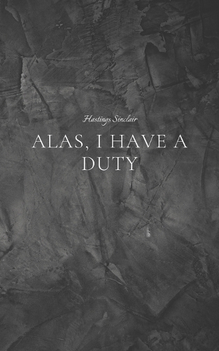 Alas, I Have A Duty