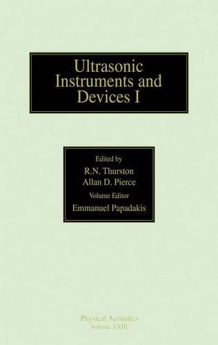 Reference for Modern Instrumentation, Techniques, and Technology: Ultrasonic Instruments and Devices I: Ultrasonic Instruments and Devices I(23 Physical Acoustics)