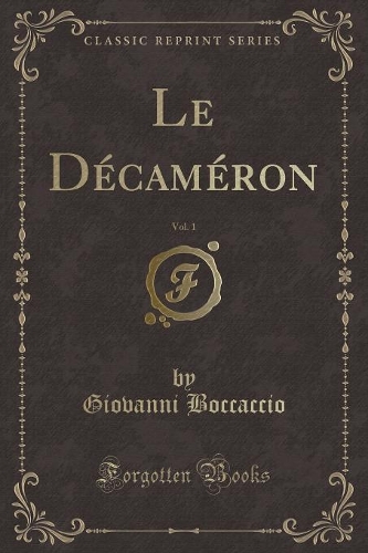 Le Décaméron, Vol. 1 (Classic Reprint): (French)