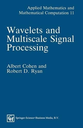 Wavelets and Multiscale Signal Processing: (10 Applied Mathematics and Mathematical Computation)