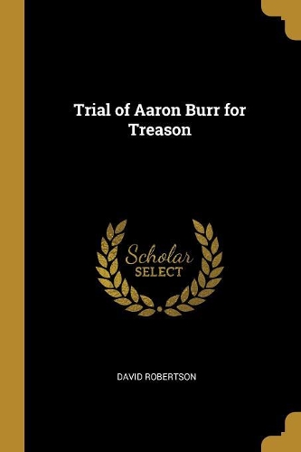 Trial of Aaron Burr for Treason