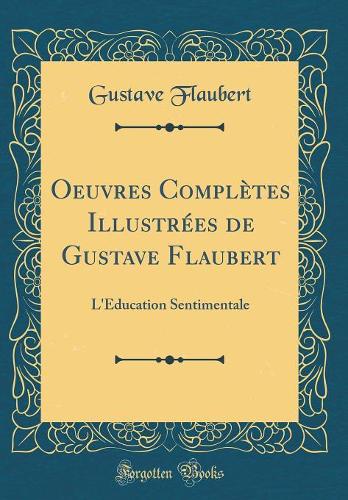 Oeuvres Complètes Illustrées de Gustave Flaubert