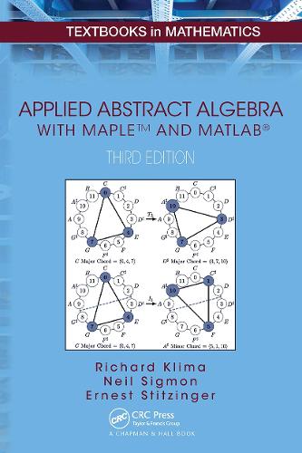 Applied Abstract Algebra with MapleTM and MATLAB: (Textbooks in Mathematics)