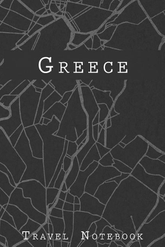 Greece Travel Notebook: 6x9 Travel Journal with prompts and Checklists perfect gift for your Trip to Greece for every Traveler