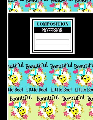 Composition Notebook: Cute 'Beautiful Little Bee' Summer Print - College Ruled Lined Notebook for Students, Teachers, and Kids