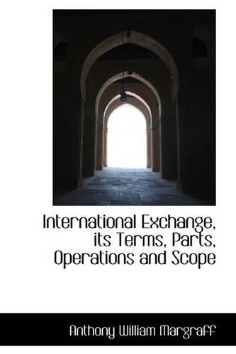 International Exchange, Its Terms, Parts, Operations and Scope: (English)