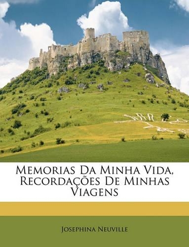 Memorias Da Minha Vida, Recordacoes de Minhas Viagens