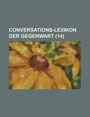 Conversations-Lexikon Der Gegenwart (14 ): (English)