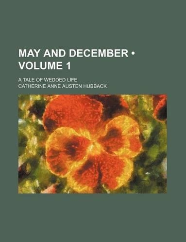 May and December (Volume 1); A Tale of Wedded Life: (English)