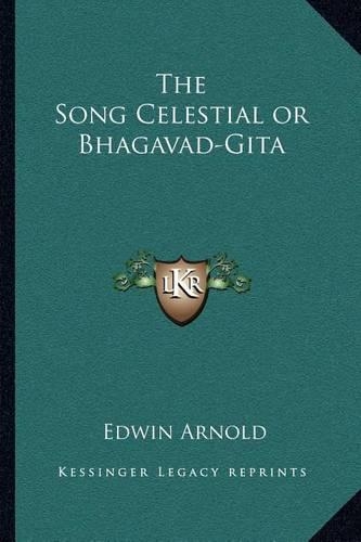 The Song Celestial or Bhagavad-Gita