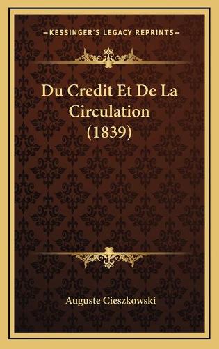 Du Credit Et De La Circulation (1839)
