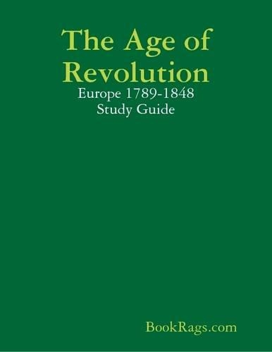 The Age of Revolution: Europe 1789-1848 Study Guide