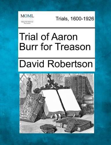 Trial of Aaron Burr for Treason: (English)